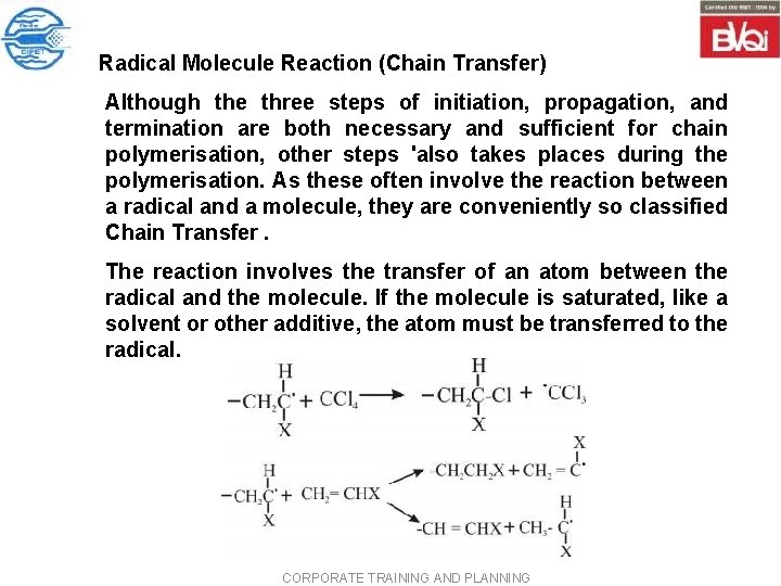 Radical Molecule Reaction (Chain Transfer) Although the three steps of initiation, propagation, and termination Radical Molecule Reaction (Chain Transfer) Although the three steps of initiation, propagation, and termination