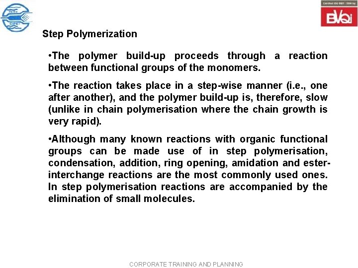 Step Polymerization • The polymer build up proceeds through a reaction between functional groups Step Polymerization • The polymer build up proceeds through a reaction between functional groups