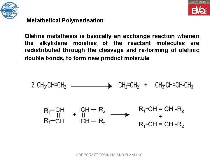 Metathetical Polymerisation Olefine metathesis is basically an exchange reaction wherein the alky. Iidene moieties Metathetical Polymerisation Olefine metathesis is basically an exchange reaction wherein the alky. Iidene moieties