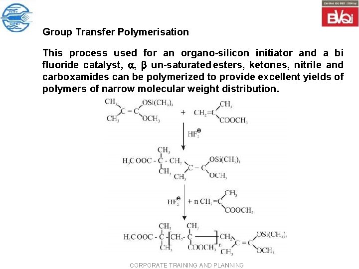 Group Transfer Polymerisation This process used for an organo silicon initiator and a bi Group Transfer Polymerisation This process used for an organo silicon initiator and a bi