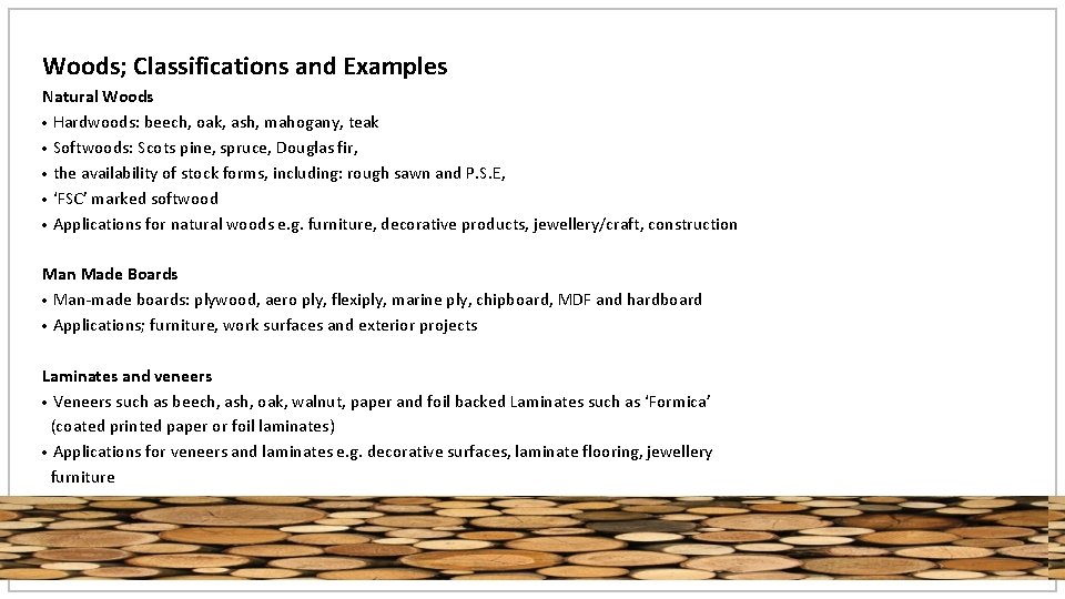 Woods; Classifications and Examples Natural Woods · Hardwoods: beech, oak, ash, mahogany, teak ·