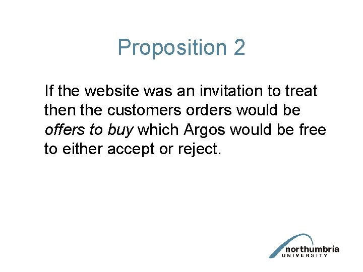 Proposition 2 If the website was an invitation to treat then the customers orders