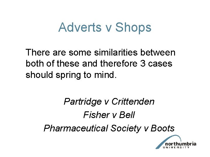 Adverts v Shops There are some similarities between both of these and therefore 3