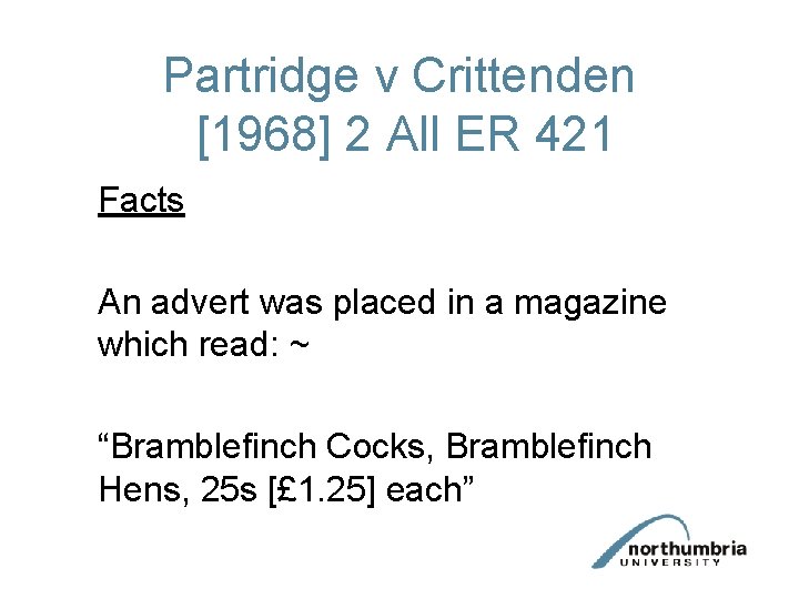 Partridge v Crittenden [1968] 2 All ER 421 Facts An advert was placed in