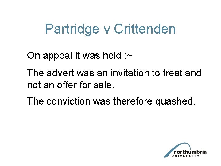 Partridge v Crittenden On appeal it was held : ~ The advert was an