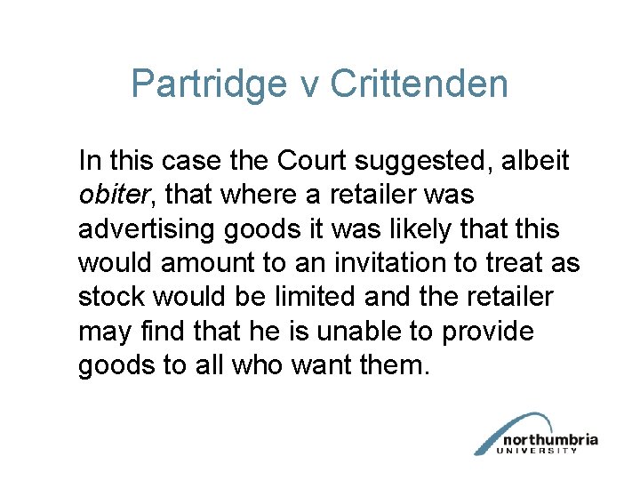 Partridge v Crittenden In this case the Court suggested, albeit obiter, that where a