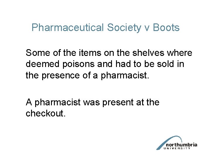 Pharmaceutical Society v Boots Some of the items on the shelves where deemed poisons