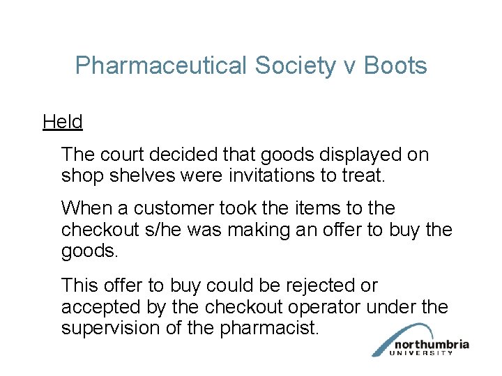 Pharmaceutical Society v Boots Held The court decided that goods displayed on shop shelves