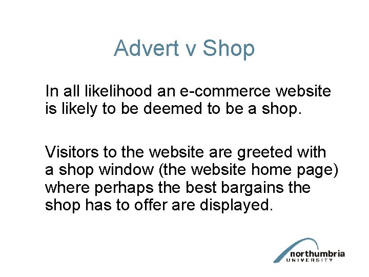 Advert v Shop In all likelihood an e-commerce website is likely to be deemed