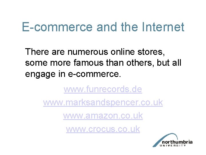 E-commerce and the Internet There are numerous online stores, some more famous than others,