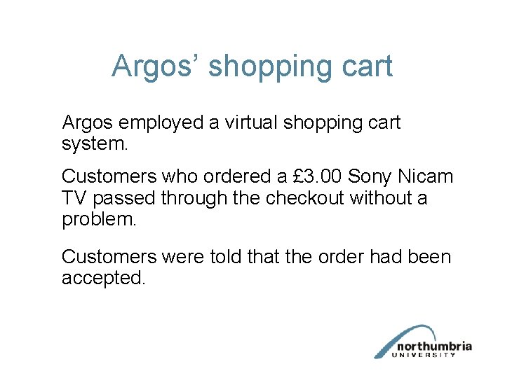 Argos’ shopping cart Argos employed a virtual shopping cart system. Customers who ordered a