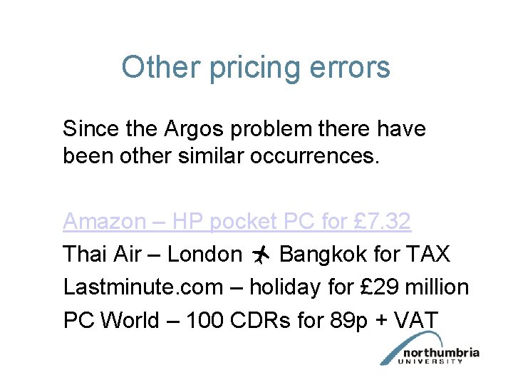 Other pricing errors Since the Argos problem there have been other similar occurrences. Amazon