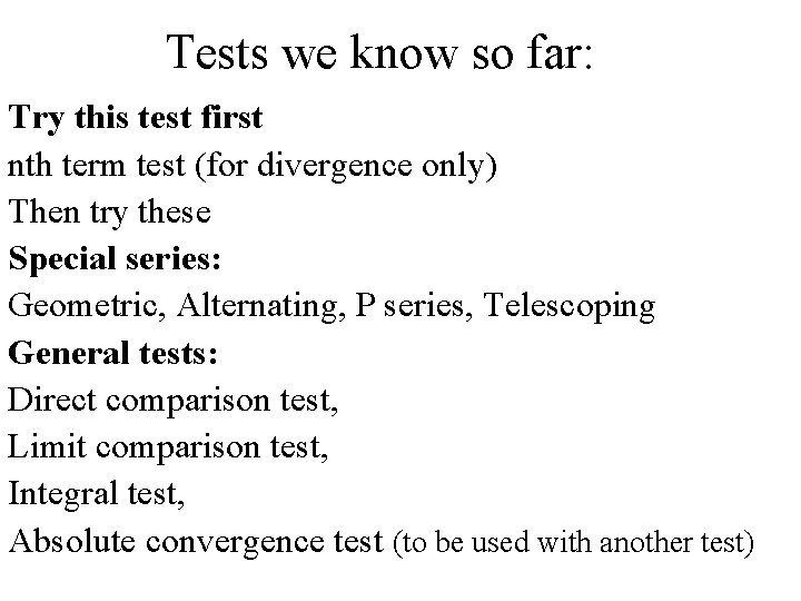 Tests we know so far: Try this test first nth term test (for divergence