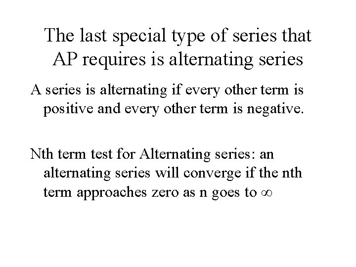 The last special type of series that AP requires is alternating series A series