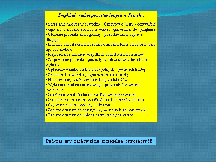 Przykłady zadań pozostawionych w listach : ·Sprzątanie miejsca w obwodzie 10 metrów od listu Przykłady zadań pozostawionych w listach : ·Sprzątanie miejsca w obwodzie 10 metrów od listu