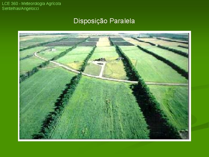 LCE 360 - Meteorologia Agrícola Sentelhas/Angelocci Disposição Paralela LCE 360 - Meteorologia Agrícola Sentelhas/Angelocci Disposição Paralela