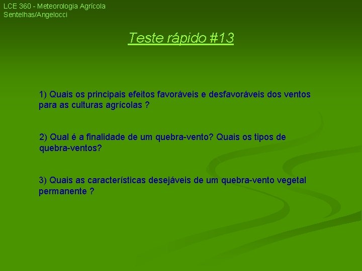LCE 360 - Meteorologia Agrícola Sentelhas/Angelocci Teste rápido #13 1) Quais os principais efeitos LCE 360 - Meteorologia Agrícola Sentelhas/Angelocci Teste rápido #13 1) Quais os principais efeitos
