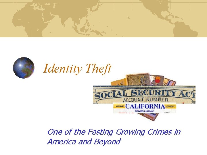 Identity Theft One of the Fasting Growing Crimes in America and Beyond 