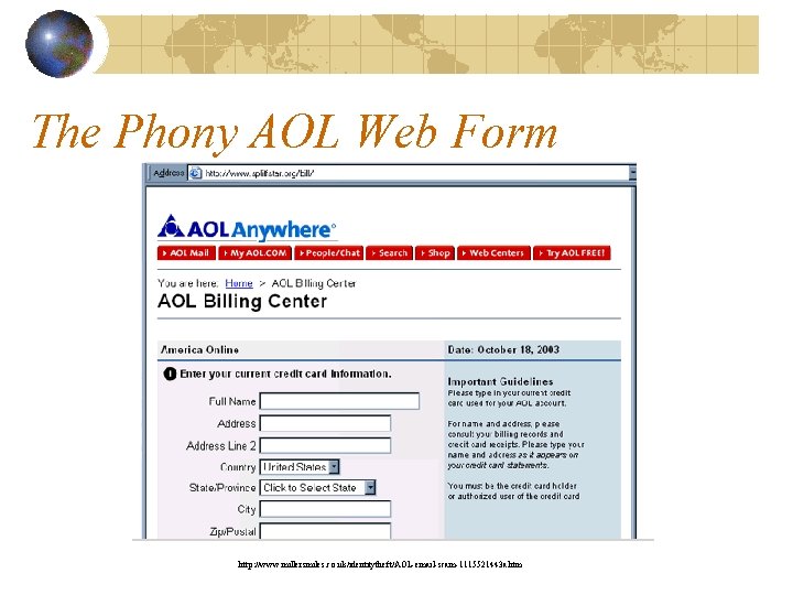 The Phony AOL Web Form http: //www. millersmiles. co. uk/identitytheft/AOL-email-scam-1115521443 a. htm 