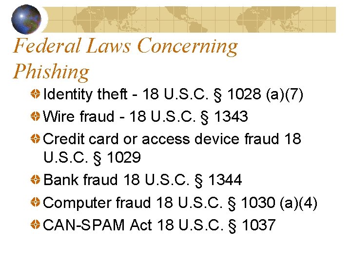 Federal Laws Concerning Phishing Identity theft - 18 U. S. C. § 1028 (a)(7)