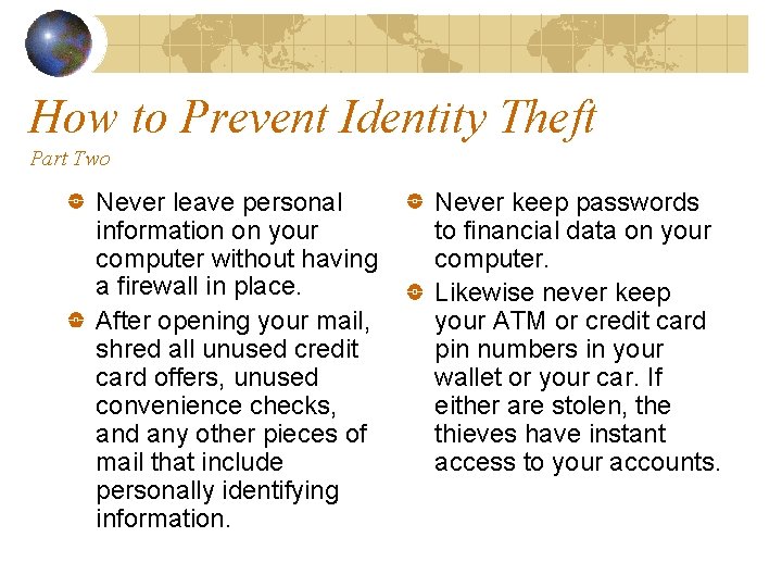 How to Prevent Identity Theft Part Two Never leave personal information on your computer