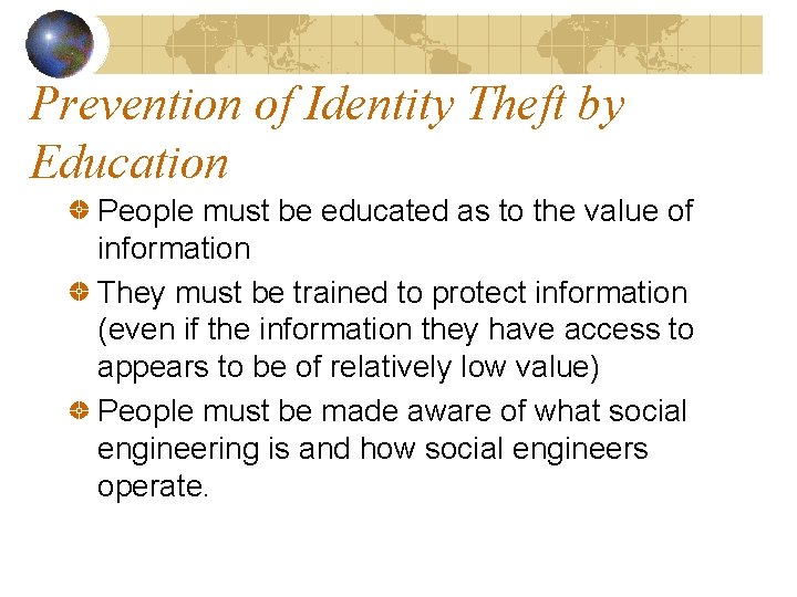 Prevention of Identity Theft by Education People must be educated as to the value