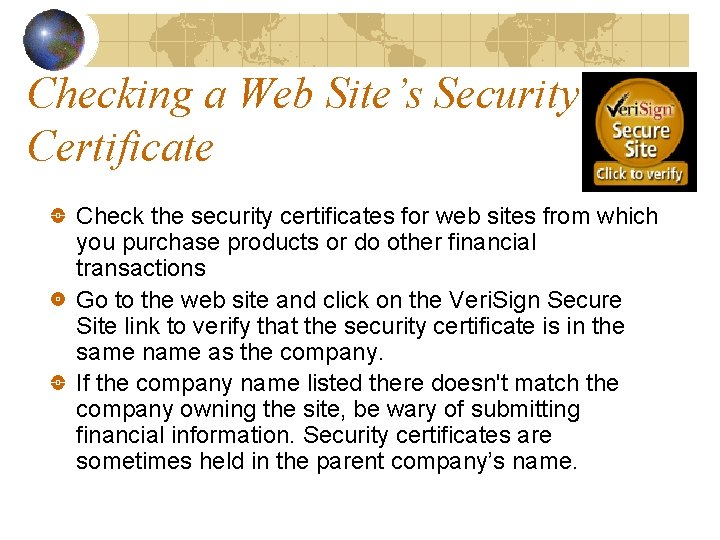 Checking a Web Site’s Security Certificate Check the security certificates for web sites from