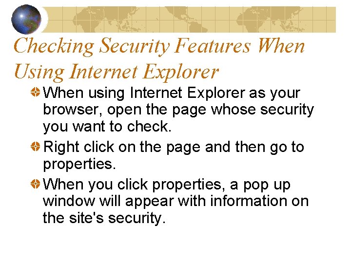 Checking Security Features When Using Internet Explorer When using Internet Explorer as your browser,