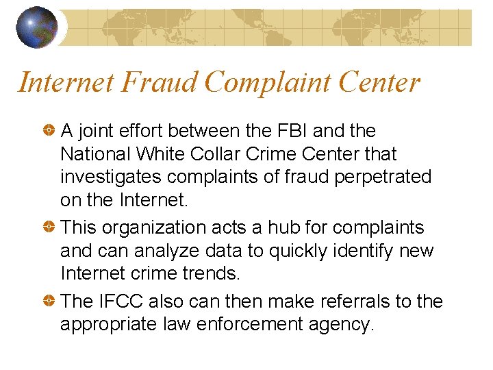 Internet Fraud Complaint Center A joint effort between the FBI and the National White