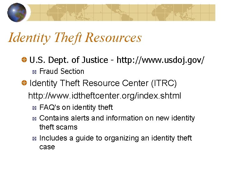 Identity Theft Resources U. S. Dept. of Justice - http: //www. usdoj. gov/ Fraud