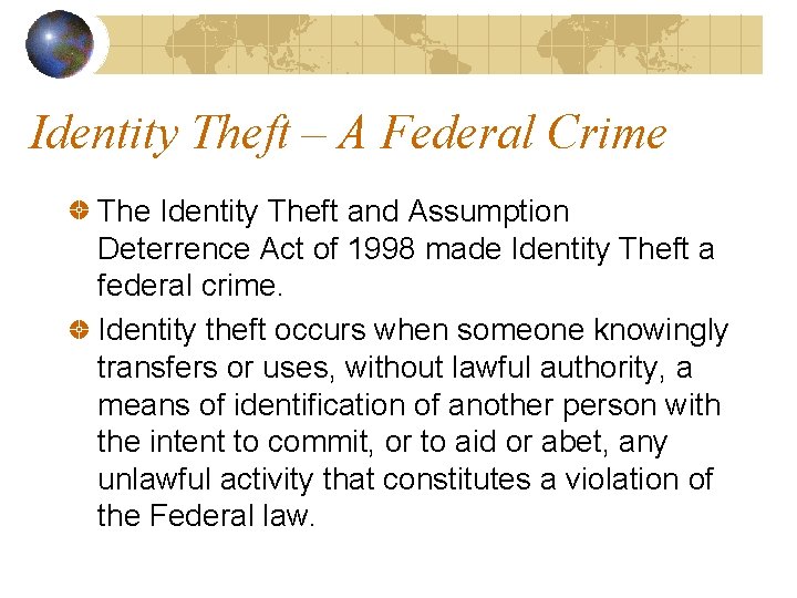 Identity Theft – A Federal Crime The Identity Theft and Assumption Deterrence Act of