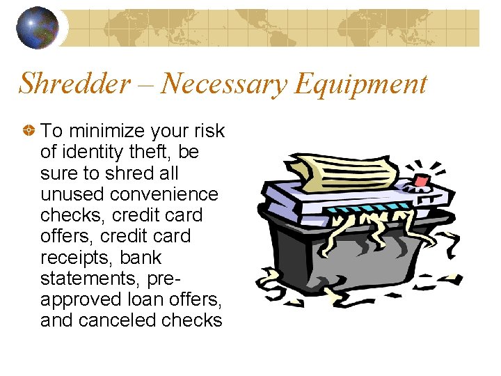 Shredder – Necessary Equipment To minimize your risk of identity theft, be sure to