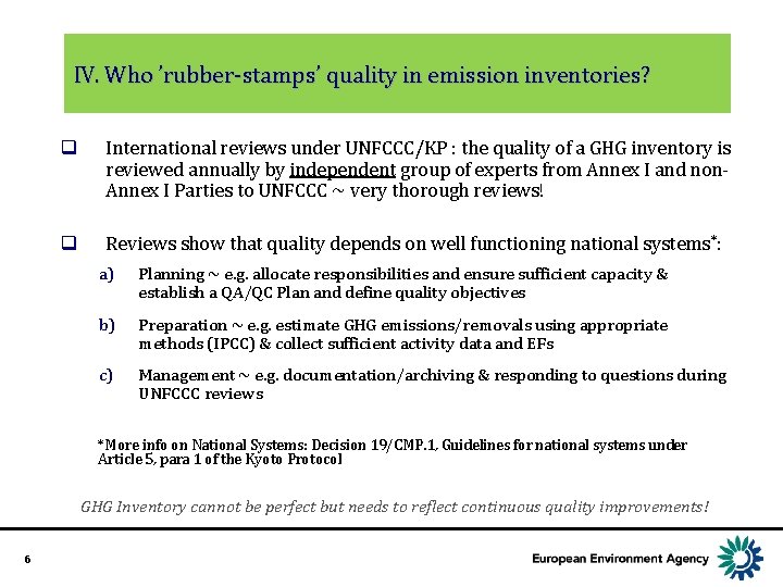 IV. Who ’rubber-stamps’ quality in emission inventories? q International reviews under UNFCCC/KP : the