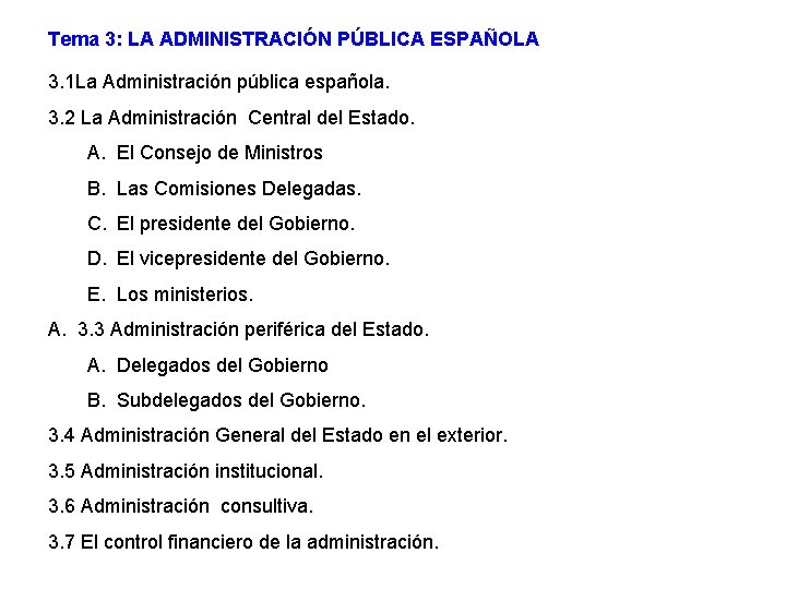 Tema 3: LA ADMINISTRACIÓN PÚBLICA ESPAÑOLA 3. 1 La Administración pública española. 3. 2