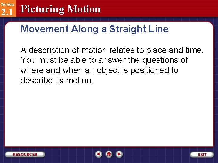 Section 2. 1 Picturing Motion Movement Along a Straight Line A description of motion