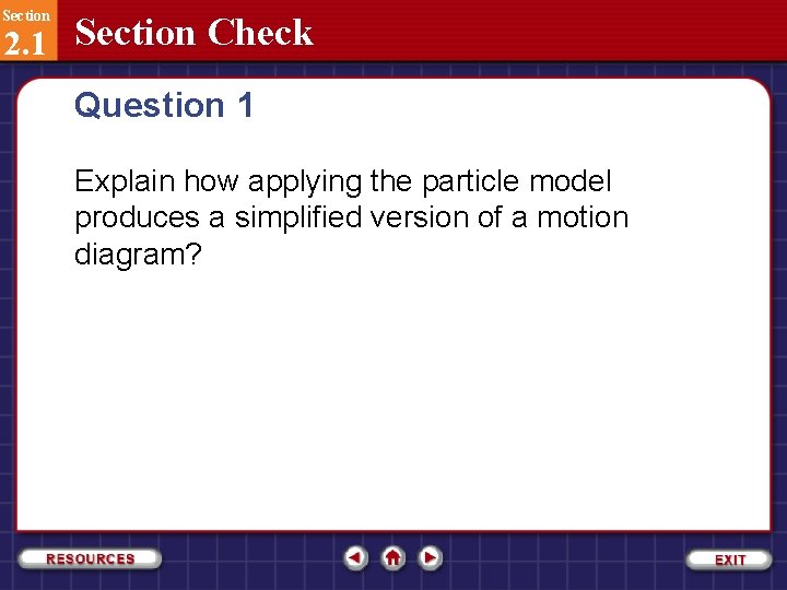 Section 2. 1 Section Check Question 1 Explain how applying the particle model produces