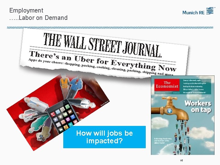 Employment …. . Labor on Demand How will jobs be impacted? 15 