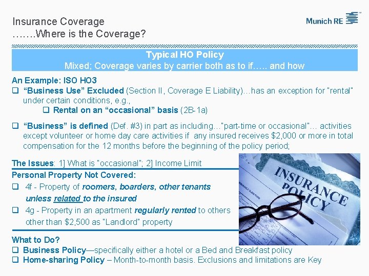 Insurance Coverage ……. Where is the Coverage? Typical HO Policy Mixed; Coverage varies by