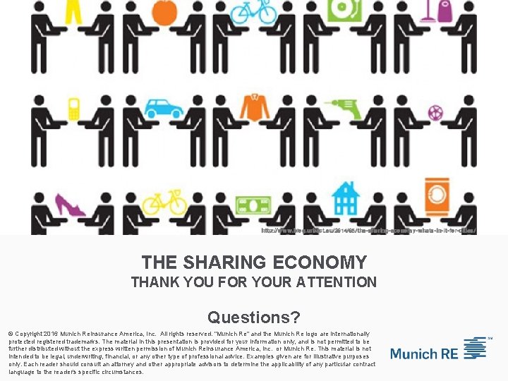 THE SHARING ECONOMY THANK YOU FOR YOUR ATTENTION Questions? © Copyright 2016 Munich Reinsurance
