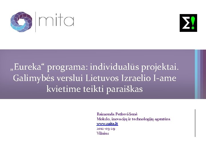 „Eureka“ programa: individualūs projektai. Galimybės verslui Lietuvos Izraelio I-ame kvietime teikti paraiškas Raimonda Petkevičienė