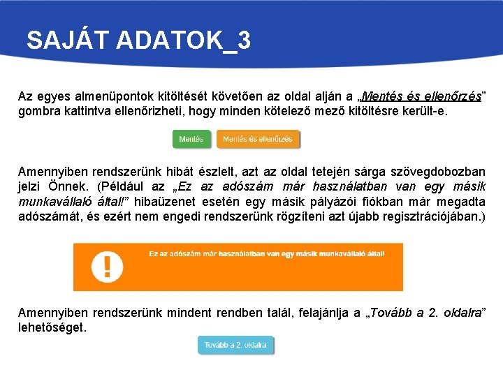 SAJÁT ADATOK_3 Az egyes almenüpontok kitöltését követően az oldal alján a „Mentés és ellenőrzés”