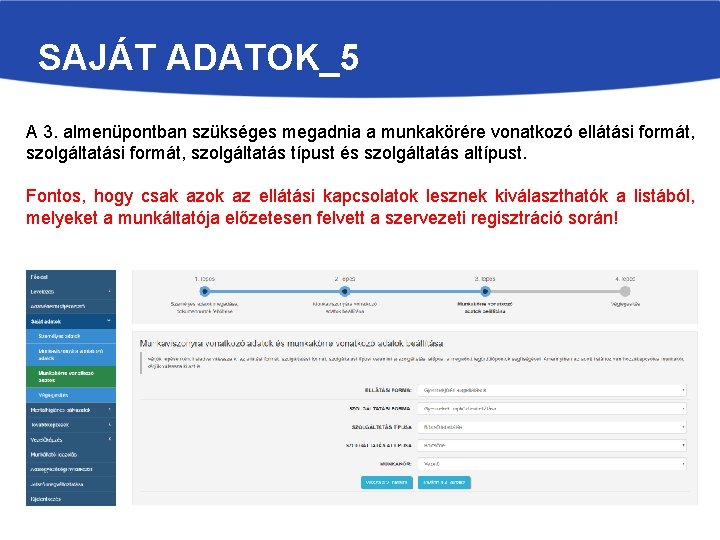 SAJÁT ADATOK_5 A 3. almenüpontban szükséges megadnia a munkakörére vonatkozó ellátási formát, szolgáltatás típust