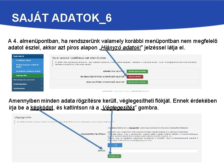 SAJÁT ADATOK_6 A 4. almenüpontban, ha rendszerünk valamely korábbi menüpontban nem megfelelő adatot észlel,