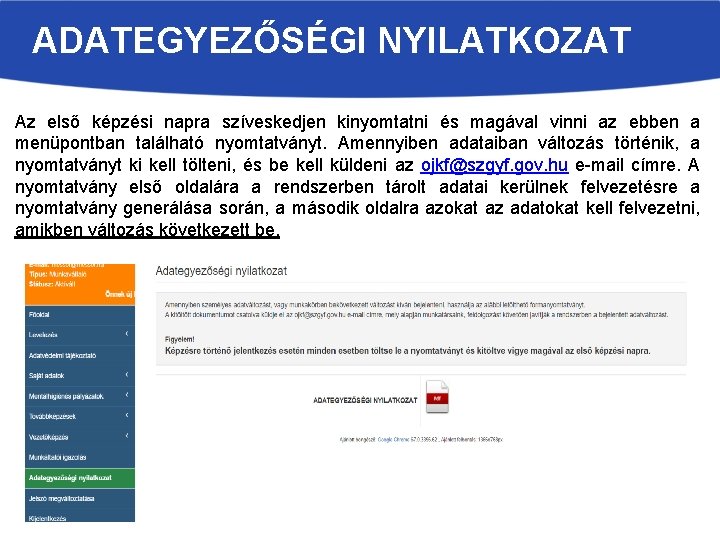 ADATEGYEZŐSÉGI NYILATKOZAT Az első képzési napra szíveskedjen kinyomtatni és magával vinni az ebben a