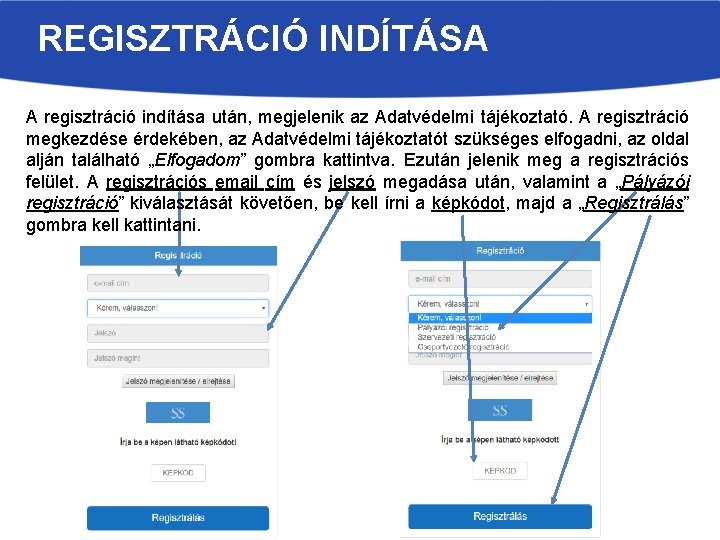 REGISZTRÁCIÓ INDÍTÁSA A regisztráció indítása után, megjelenik az Adatvédelmi tájékoztató. A regisztráció megkezdése érdekében,