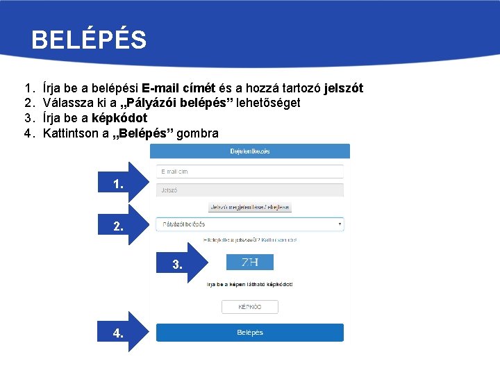 BELÉPÉS 1. 2. 3. 4. Írja belépési E-mail címét és a hozzá tartozó jelszót