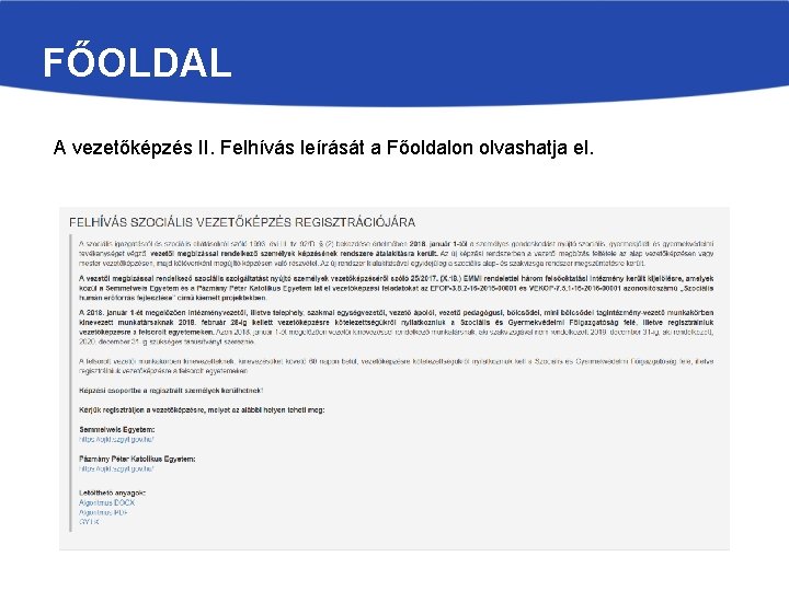 FŐOLDAL A vezetőképzés II. Felhívás leírását a Főoldalon olvashatja el. 