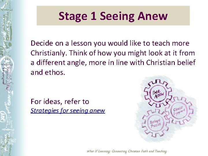 Stage 1 Seeing Anew Decide on a lesson you would like to teach more