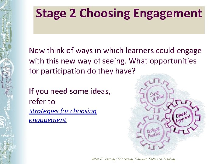 Stage 2 Choosing Engagement Now think of ways in which learners could engage with