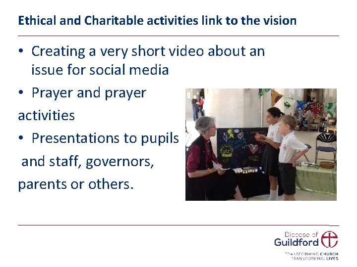 Ethical and Charitable activities link to the vision • Creating a very short video